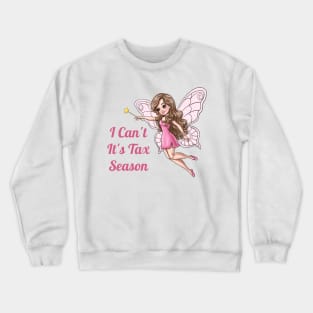 I Can't It's Tax Season Fairy Crewneck Sweatshirt